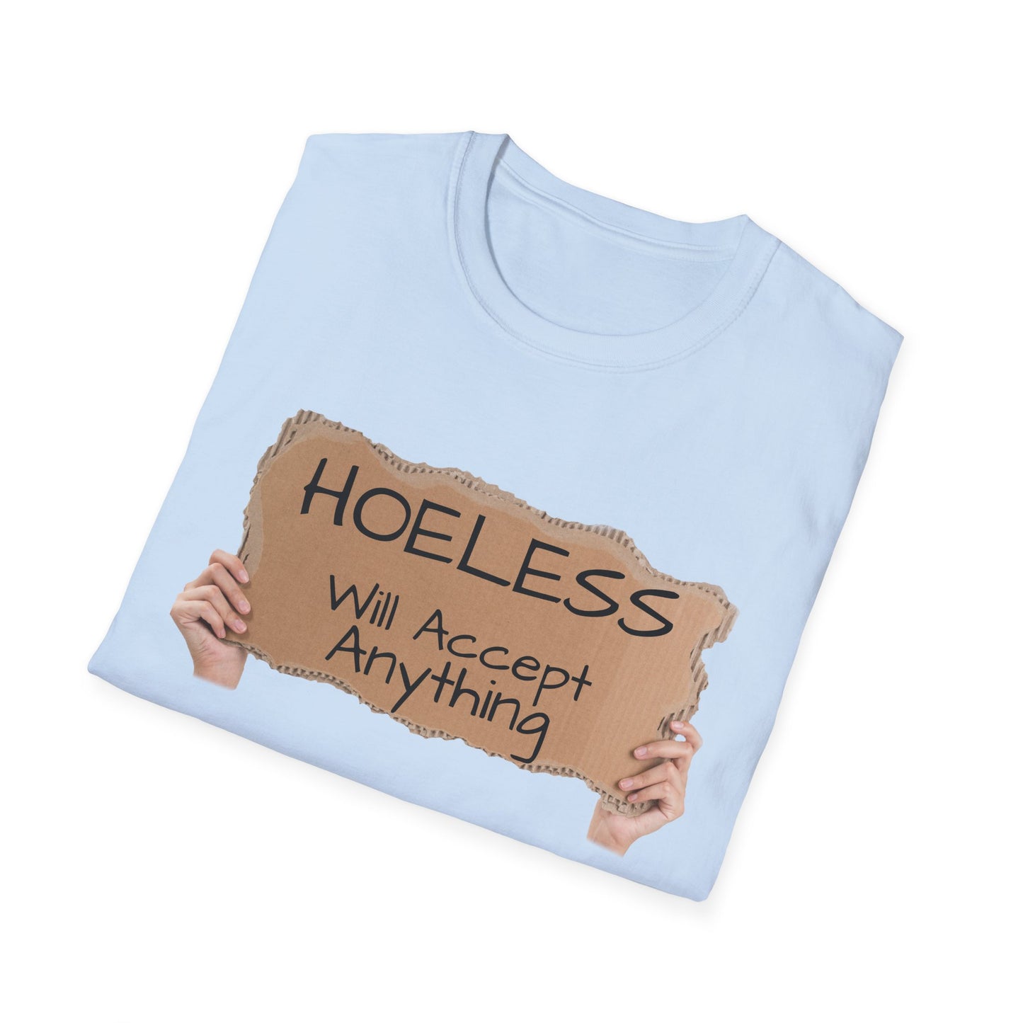 "No, not Homeless..." - Fun T-Shirt